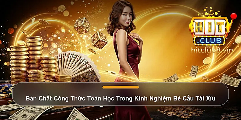 Bản Chất Công Thức Toán Học Trong Kinh Nghiệm Bẻ Cầu Tài Xỉu