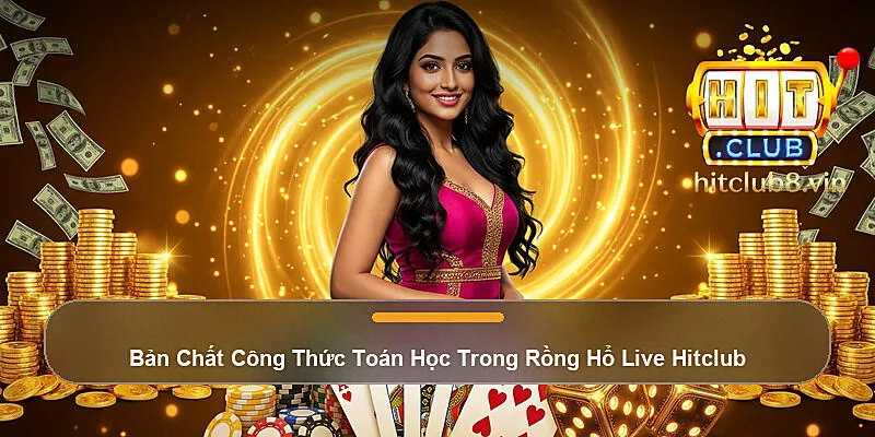 Bản Chất Công Thức Toán Học Trong Rồng Hổ Live Hitclub
