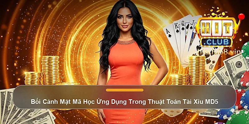 Bối Cảnh Mật Mã Học Ứng Dụng Trong Thuật Toán Tài Xỉu MD5