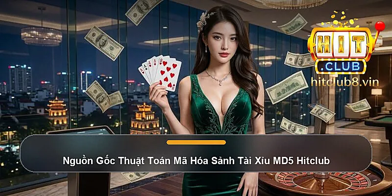 Nguồn Gốc Thuật Toán Mã Hóa Sảnh Tài Xỉu MD5 Hitclub