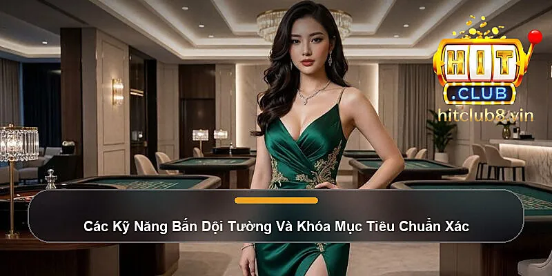 Các Kỹ Năng Bắn Dội Tường Và Khóa Mục Tiêu Chuẩn Xác