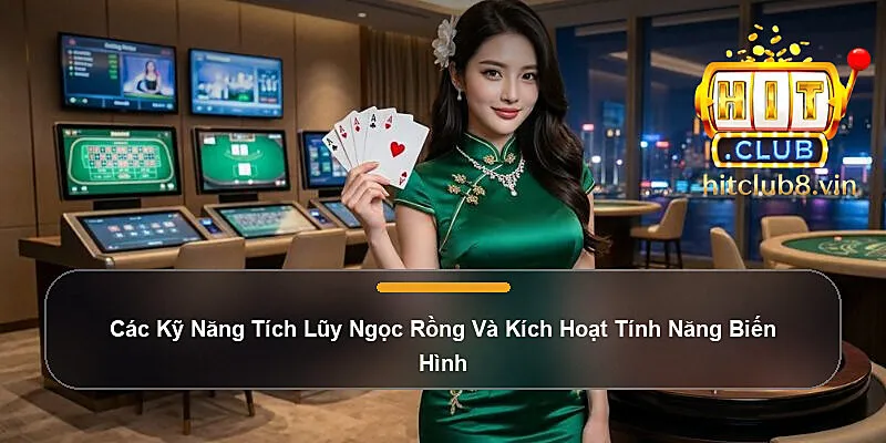 Các Kỹ Năng Tích Lũy Ngọc Rồng Và Kích Hoạt Tính Năng Biến Hình