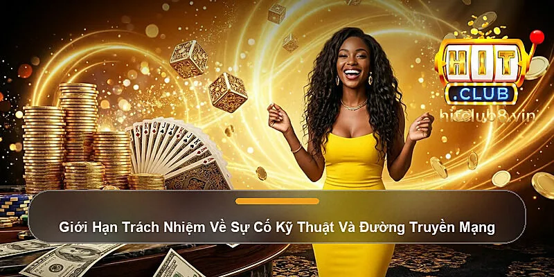 Giới Hạn Trách Nhiệm Về Sự Cố Kỹ Thuật Và Đường Truyền Mạng