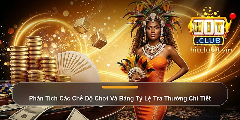 Phân Tích Các Chế Độ Chơi Và Bảng Tỷ Lệ Trả Thưởng Chi Tiết