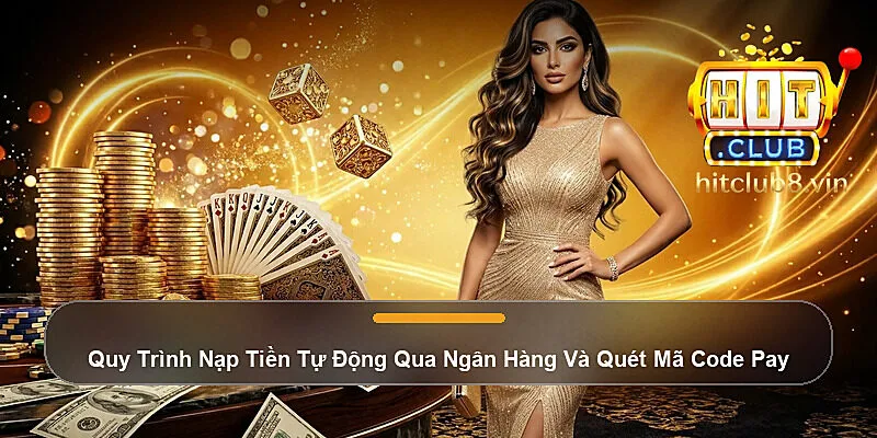 Quy Trình Nạp Tiền Tự Động Qua Ngân Hàng Và Quét Mã Code Pay