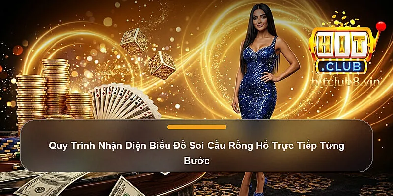 Quy Trình Nhận Diện Biểu Đồ Soi Cầu Rồng Hổ Trực Tiếp Từng Bước