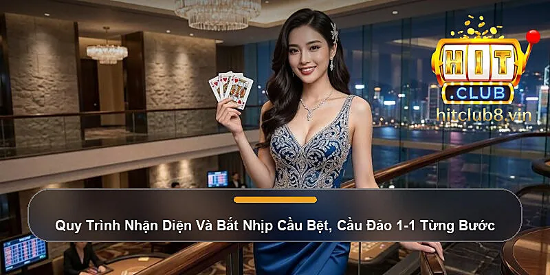 Quy Trình Nhận Diện Và Bắt Nhịp Cầu Bệt, Cầu Đảo 1-1 Từng Bước