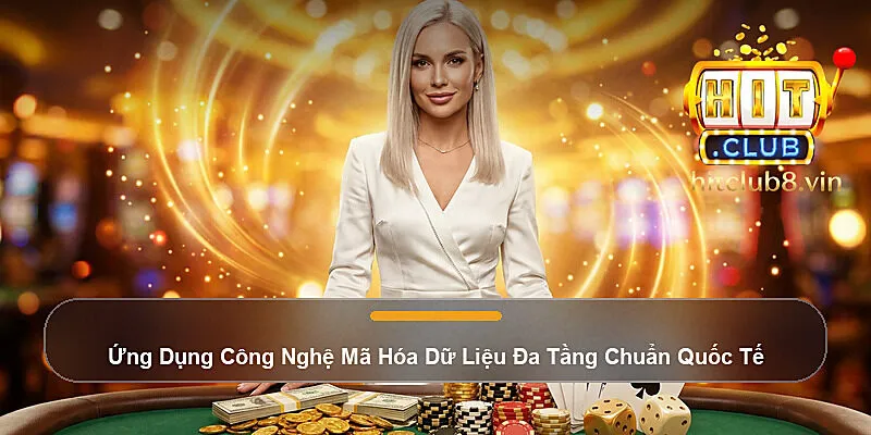 Chính Sách Bảo Mật Hitclub - Cam Kết An Toàn Dữ Liệu 2 Ứng Dụng Công Nghệ Mã Hóa Dữ Liệu Đa Tầng Chuẩn Quốc Tế