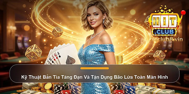 Kỹ Thuật Bắn Tỉa Tăng Đạn Và Tận Dụng Bão Lửa Toàn Màn Hình