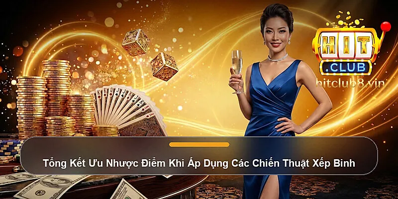 Tổng Kết Ưu Nhược Điểm Khi Áp Dụng Các Chiến Thuật Xếp Binh