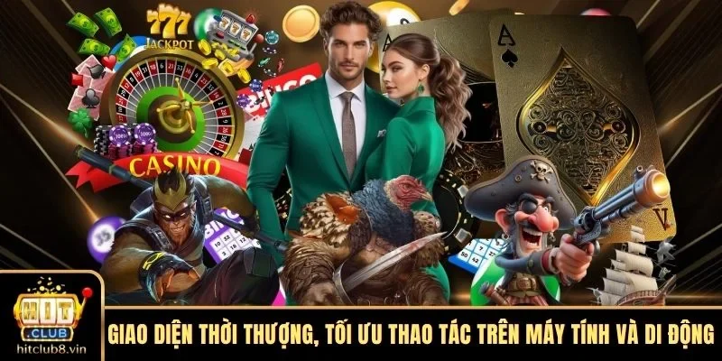 HITCLUB 7 Giao diện thời thượng, tối ưu thao tác trên máy tính và di động