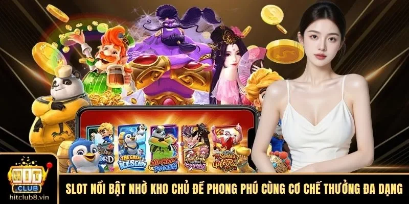 HITCLUB 9 Slot nổi bật nhờ kho chủ đề phong phú cùng cơ chế thưởng đa dạng